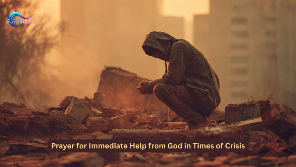 Prayer for Immediate Help from God in Times of Crisis