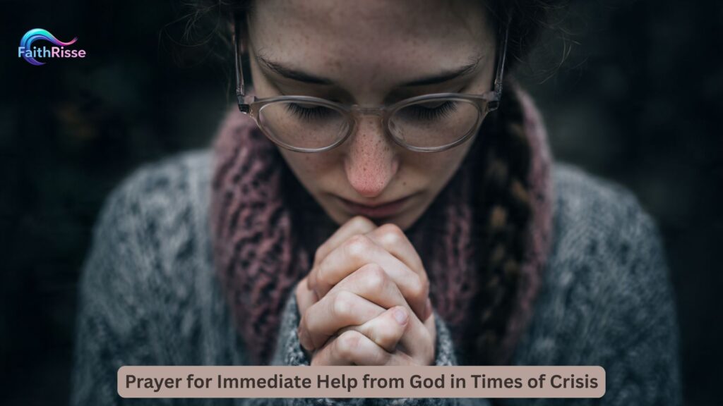 Prayer for Immediate Help from God in Times of Crisis