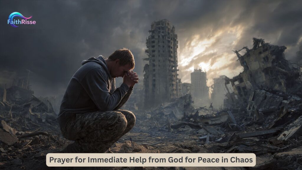 Prayer for Immediate Help from God for Peace in Chaos
