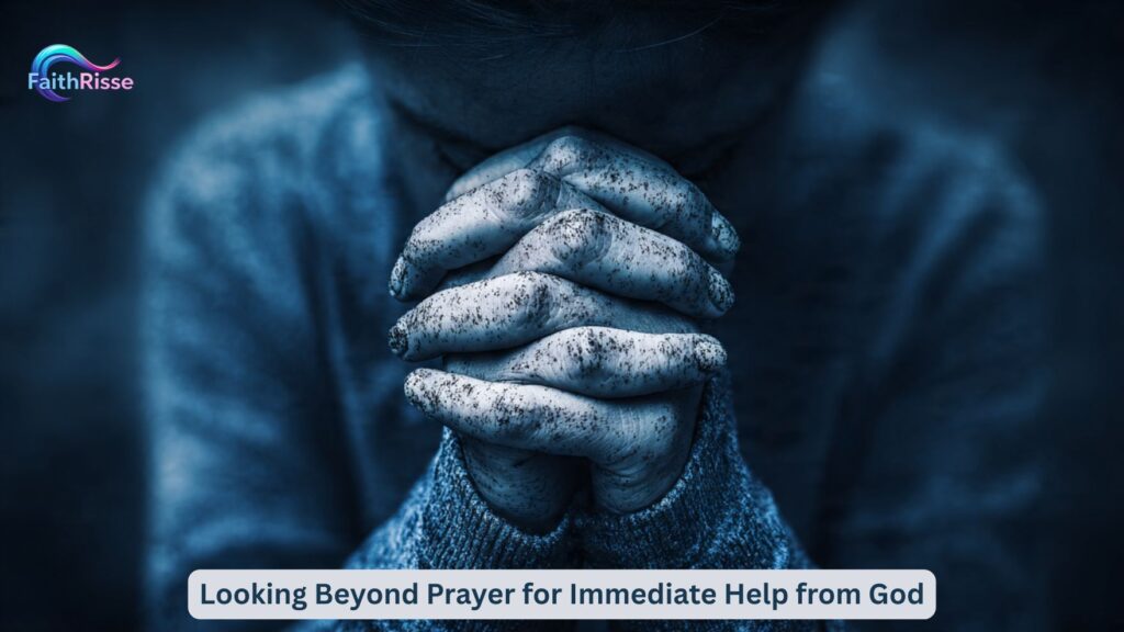 Looking Beyond Prayer for Immediate Help from God