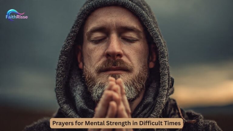 60+ Powerful Prayers for Mental Strength in Difficult Times