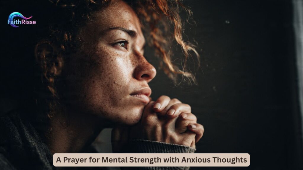 A Prayer for Mental Strength with Anxious Thoughts