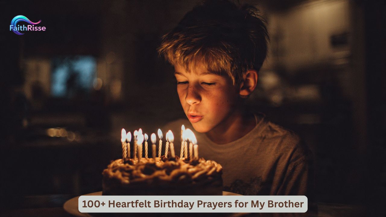100+ Heartfelt Birthday Prayers for My Brother