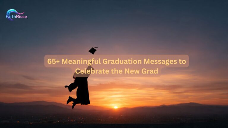 65+  Meaningful Graduation Messages to Celebrate the New Grad