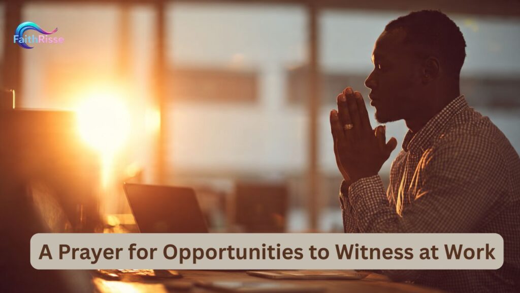 A Prayer for Opportunities to Witness at Work