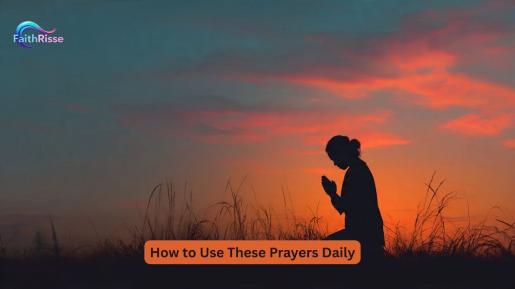 How to Use These Prayers Daily