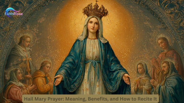 Hail Mary Prayer: Meaning, Benefits, and How to Recite It
