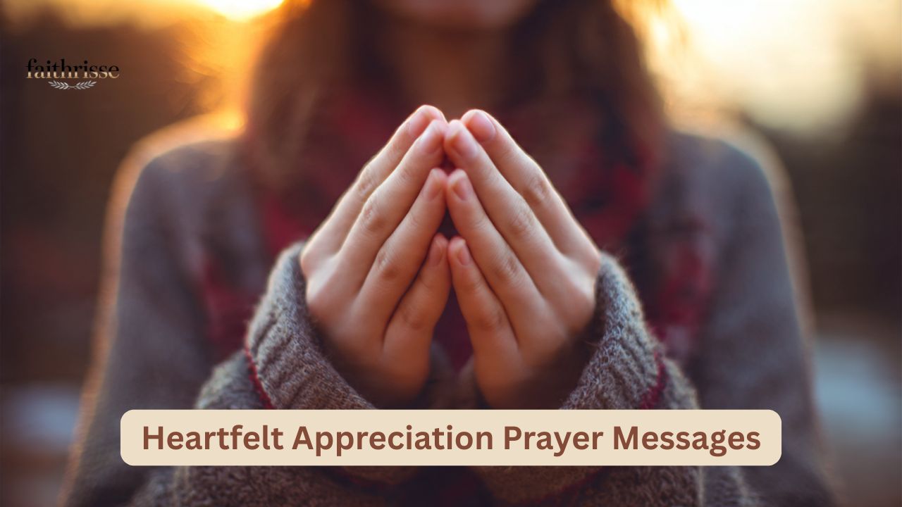 15+ Heartfelt Appreciation Prayer Messages to Bless Someone