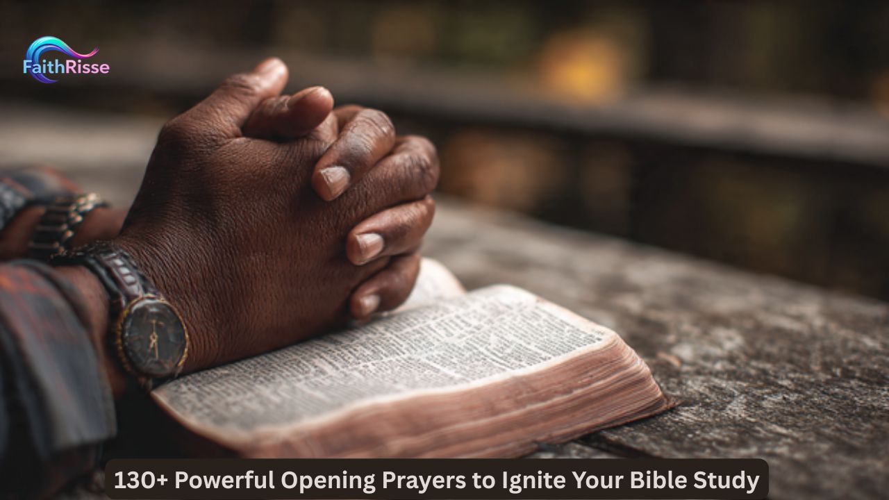 130+ Powerful Opening Prayers to Ignite Your Bible Study