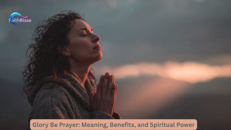 Glory Be Prayer: Meaning, Benefits, and Spiritual Power