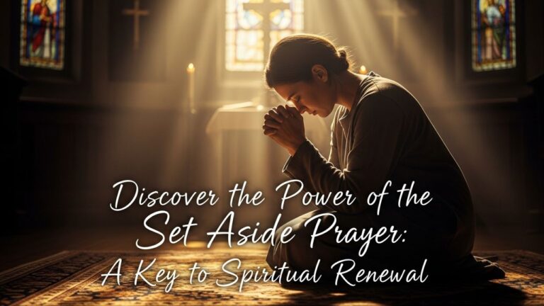 Discover the Power of the Set Aside Prayer: A Key to Spiritual Renewal