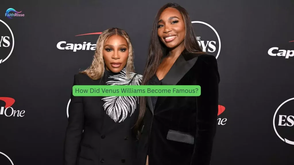 How Did Venus Williams Become Famous?