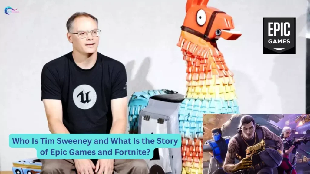 Who Is Tim Sweeney and What Is the Story of Epic Games and Fortnite?